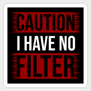 CAUTION I Have No Filter Magnet